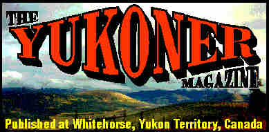 The Yukoner Magazine. Yukon history, trappers, gold miners, gold, adventure, outdoors, Klondike, Alaska Highway, travel, hardship, romance